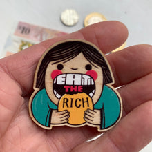 Eat The Rich wooden pin badge