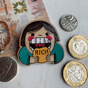 Eat The Rich wooden pin badge