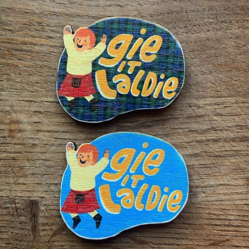 Gie it Laldie wooden badge